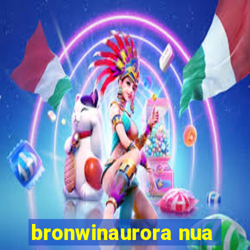 bronwinaurora nua